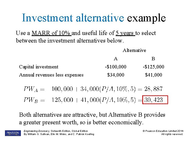 Investment alternative example Use a MARR of 10% and useful life of 5 years