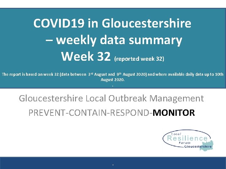 COVID 19 in Gloucestershire – weekly data summary Week 32 (reported week 32) The