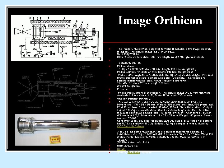 Image Orthicon n n The Image Orthicon was a big step forward. It includes