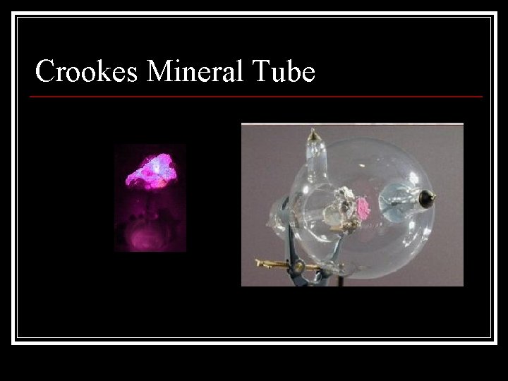 Crookes Mineral Tube 