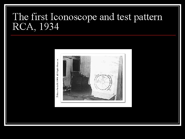 The first Iconoscope and test pattern RCA, 1934 