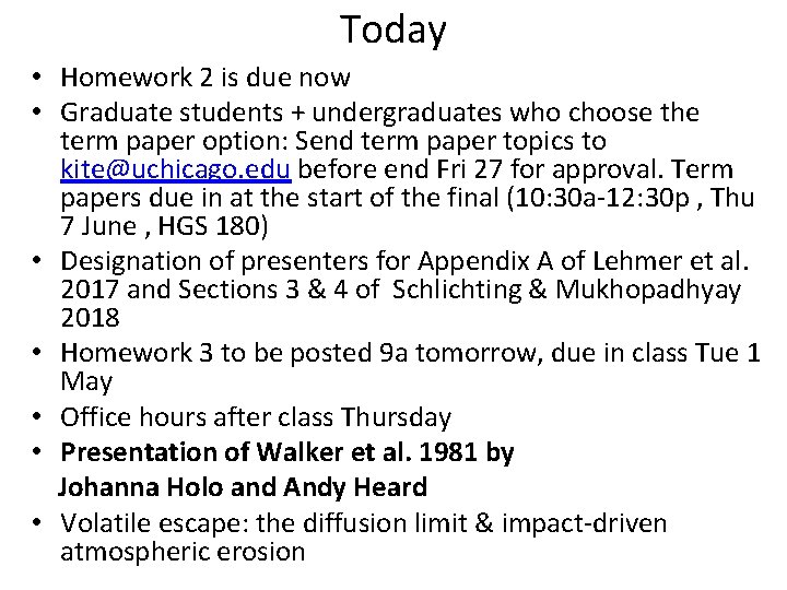 Today • Homework 2 is due now • Graduate students + undergraduates who choose