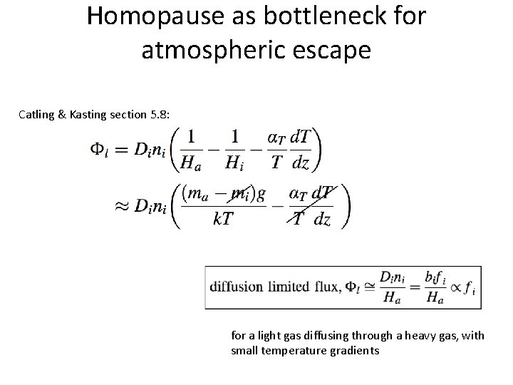 Homopause as bottleneck for atmospheric escape Catling & Kasting section 5. 8: for a