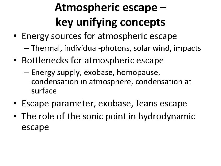 Atmospheric escape – key unifying concepts • Energy sources for atmospheric escape – Thermal,