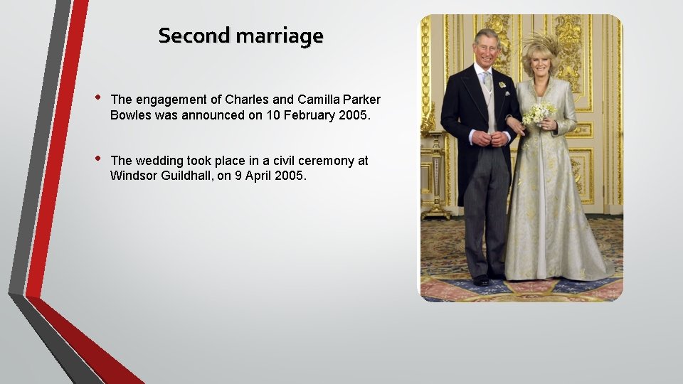 Second marriage • The engagement of Charles and Camilla Parker Bowles was announced on