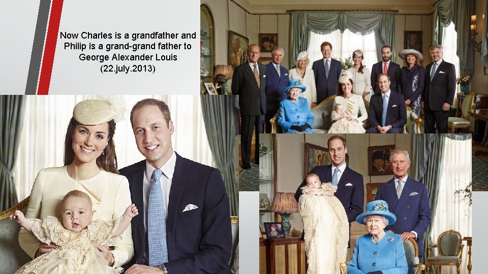 Now Charles is a grandfather and Philip is a grand-grand father to George Alexander