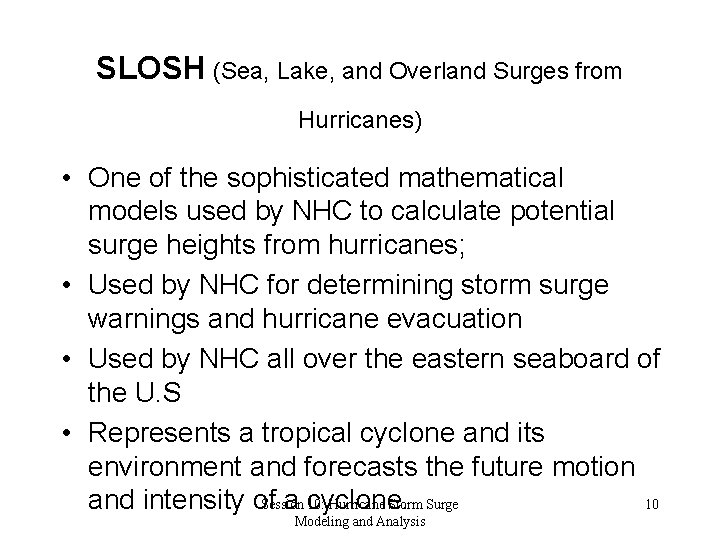 SLOSH (Sea, Lake, and Overland Surges from Hurricanes) • One of the sophisticated mathematical