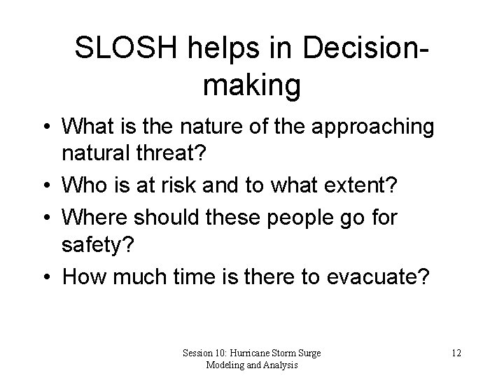 SLOSH helps in Decisionmaking • What is the nature of the approaching natural threat?