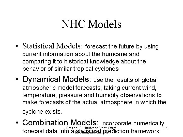 NHC Models • Statistical Models: forecast the future by using current information about the
