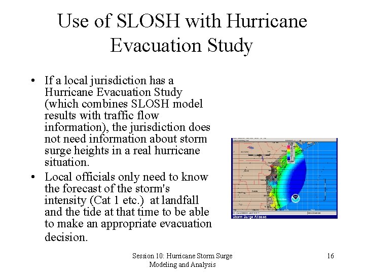 Use of SLOSH with Hurricane Evacuation Study • If a local jurisdiction has a