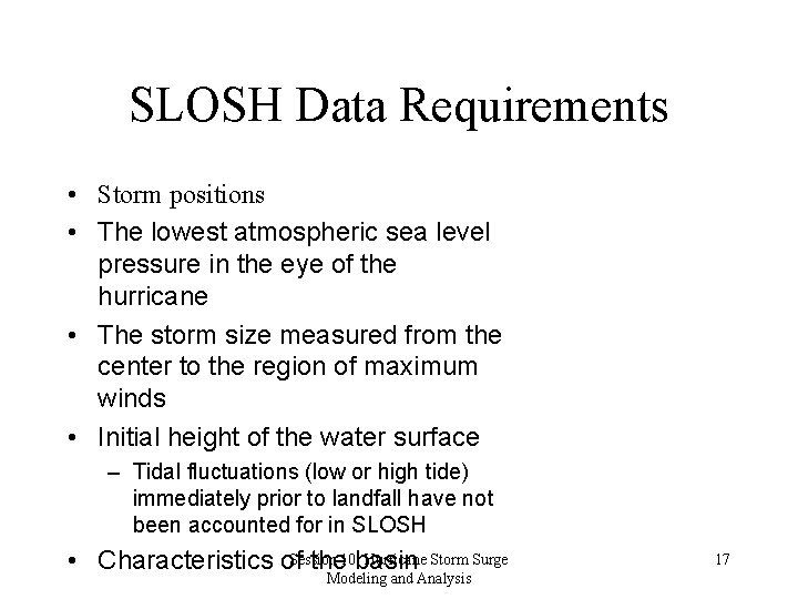 SLOSH Data Requirements • Storm positions • The lowest atmospheric sea level pressure in