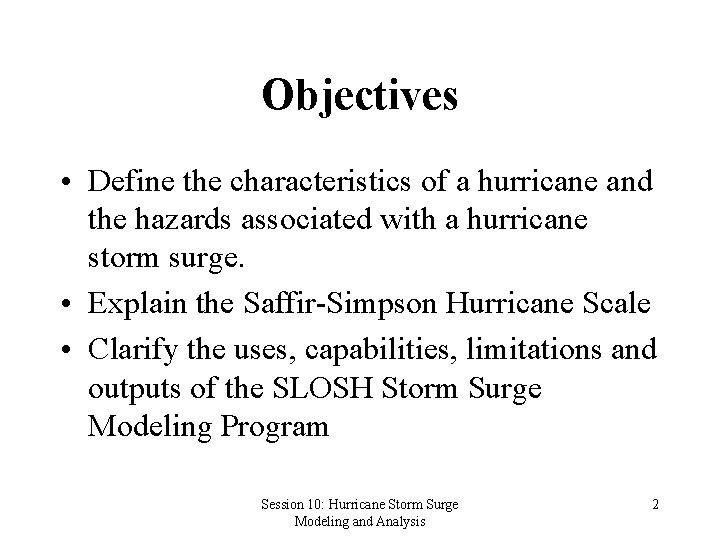 Objectives • Define the characteristics of a hurricane and the hazards associated with a