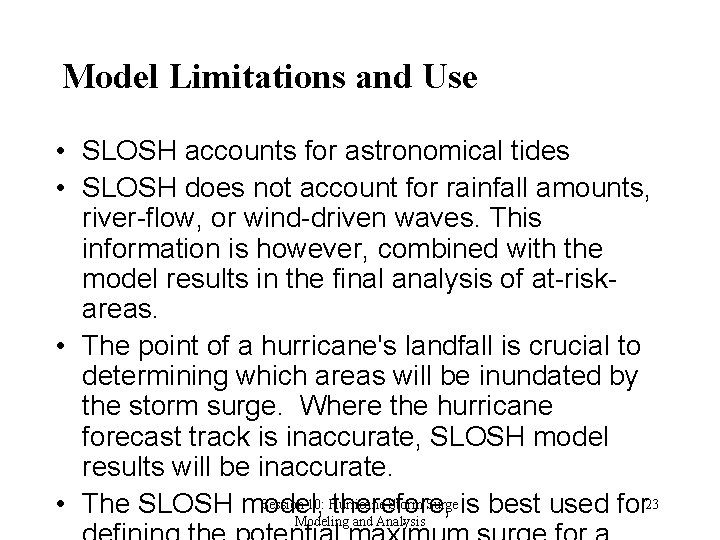 Model Limitations and Use • SLOSH accounts for astronomical tides • SLOSH does not