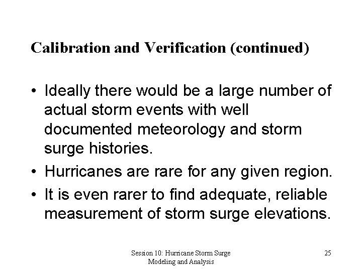 Calibration and Verification (continued) • Ideally there would be a large number of actual