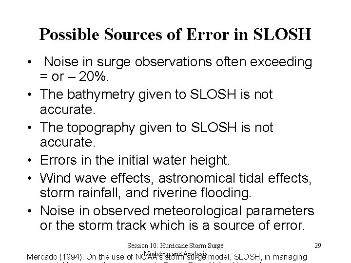 Possible Sources of Error in SLOSH • Noise in surge observations often exceeding =