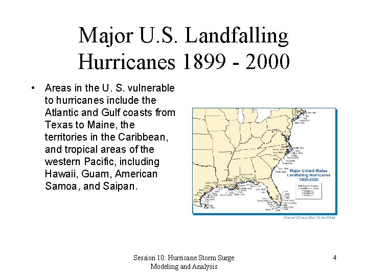 Major U. S. Landfalling Hurricanes 1899 - 2000 • Areas in the U. S.