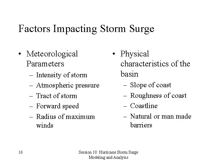 Factors Impacting Storm Surge • Meteorological Parameters – – – 16 Intensity of storm
