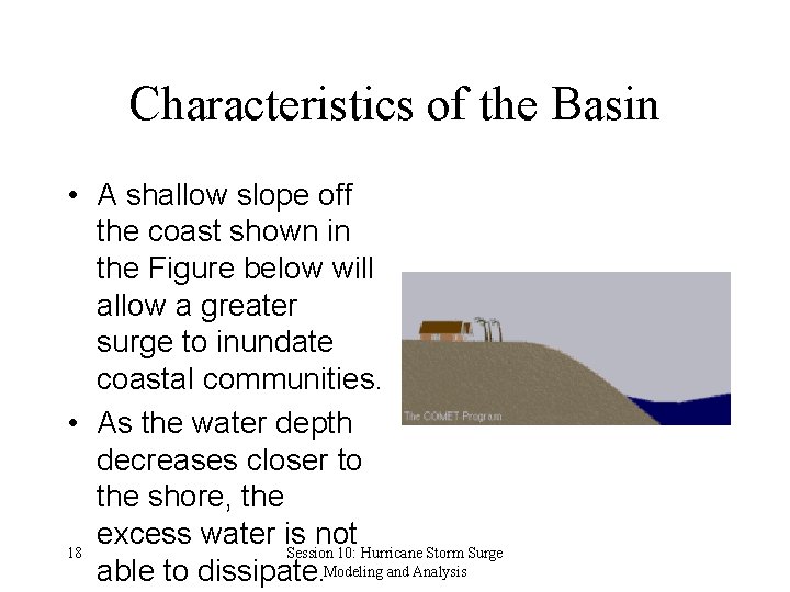 Characteristics of the Basin • A shallow slope off the coast shown in the