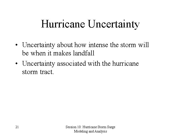 Hurricane Uncertainty • Uncertainty about how intense the storm will be when it makes