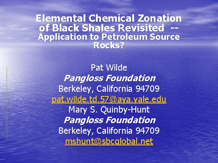 Elemental Chemical Zonation of Black Shales Revisited -Application to Petroleum Source Rocks? Pat Wilde