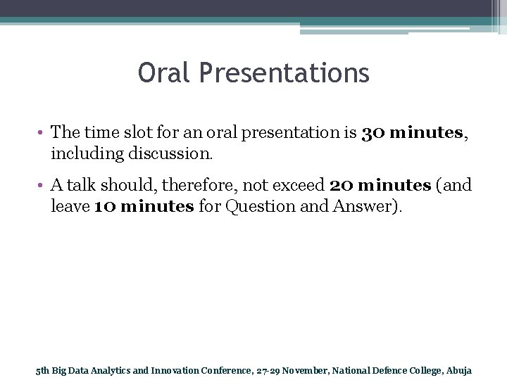 Oral Presentations • The time slot for an oral presentation is 30 minutes, including
