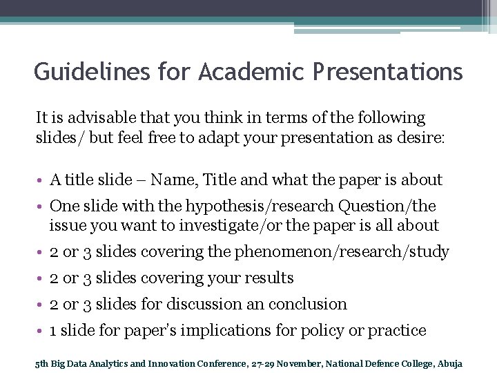 Guidelines for Academic Presentations It is advisable that you think in terms of the