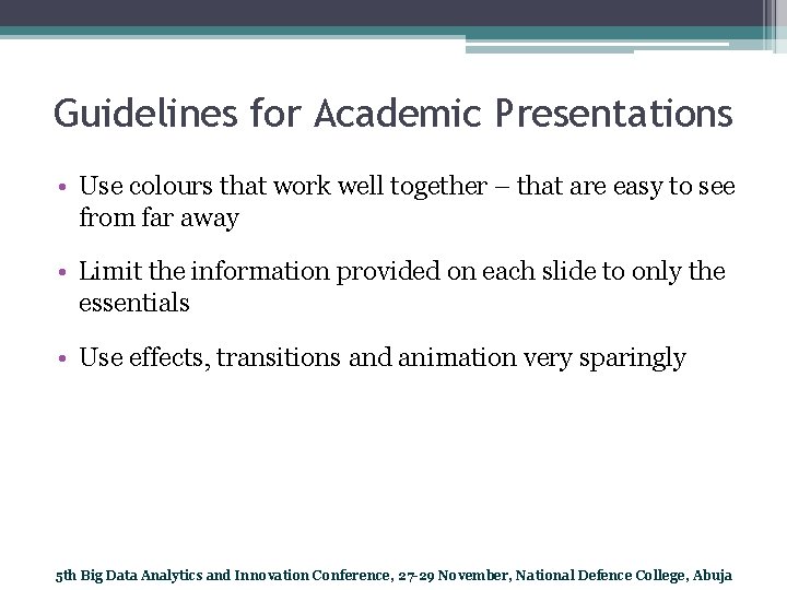 Guidelines for Academic Presentations • Use colours that work well together – that are