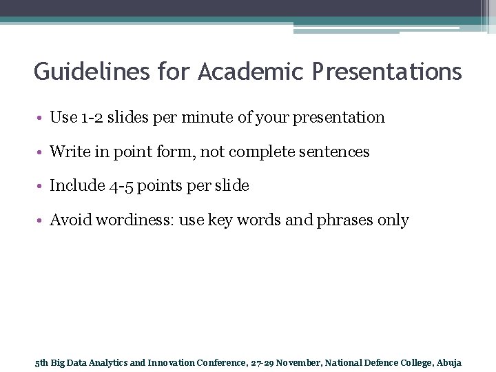 Guidelines for Academic Presentations • Use 1 -2 slides per minute of your presentation