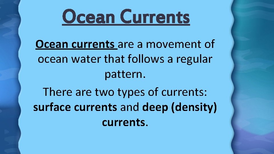 Ocean Currents Ocean currents are a movement of ocean water that follows a regular