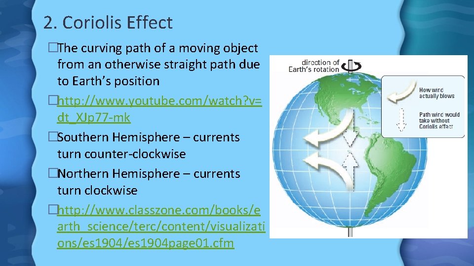 2. Coriolis Effect �The curving path of a moving object from an otherwise straight