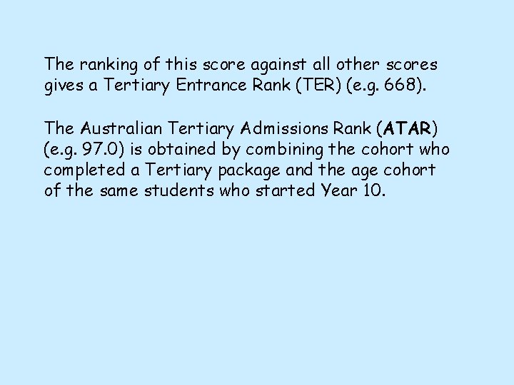 The ranking of this score against all other scores gives a Tertiary Entrance Rank