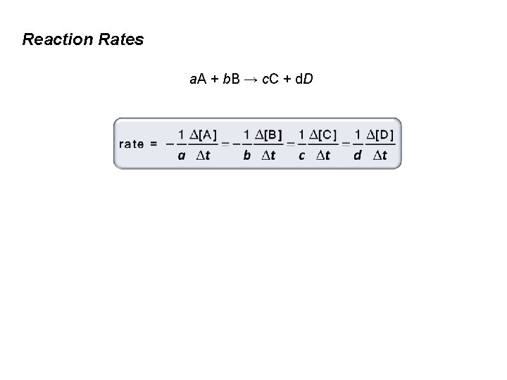 Reaction Rates a. A + b. B → c. C + d. D 