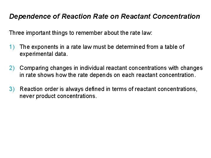 Dependence of Reaction Rate on Reactant Concentration Three important things to remember about the