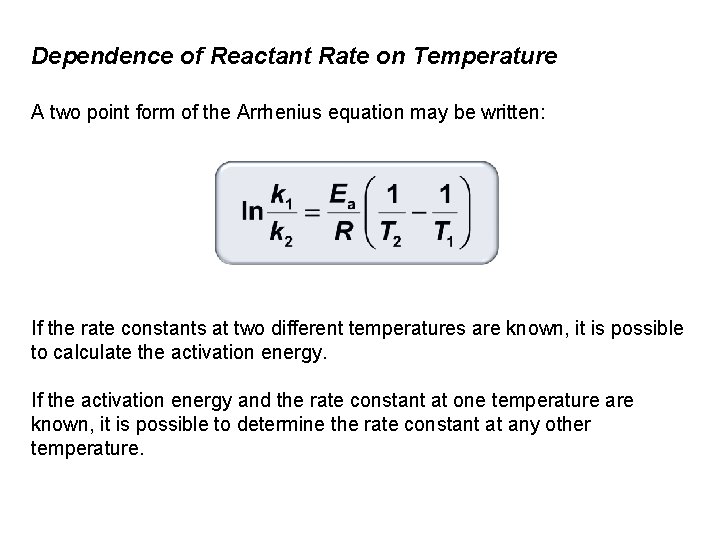 Dependence of Reactant Rate on Temperature A two point form of the Arrhenius equation