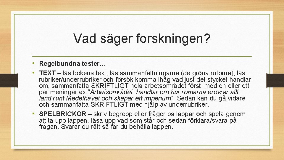 Vad säger forskningen? • Regelbundna tester… • TEXT – läs bokens text, läs sammanfattningarna