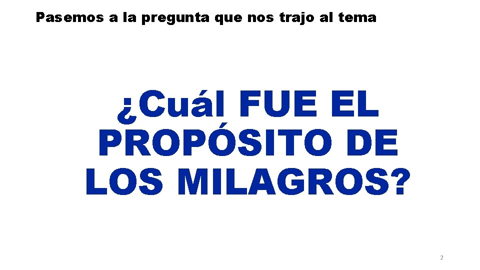 Pasemos a la pregunta que nos trajo al tema ¿Cuál FUE EL PROPÓSITO DE