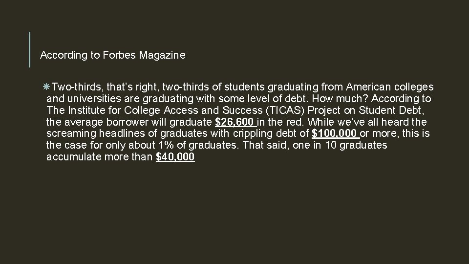 According to Forbes Magazine Two-thirds, that’s right, two-thirds of students graduating from American colleges