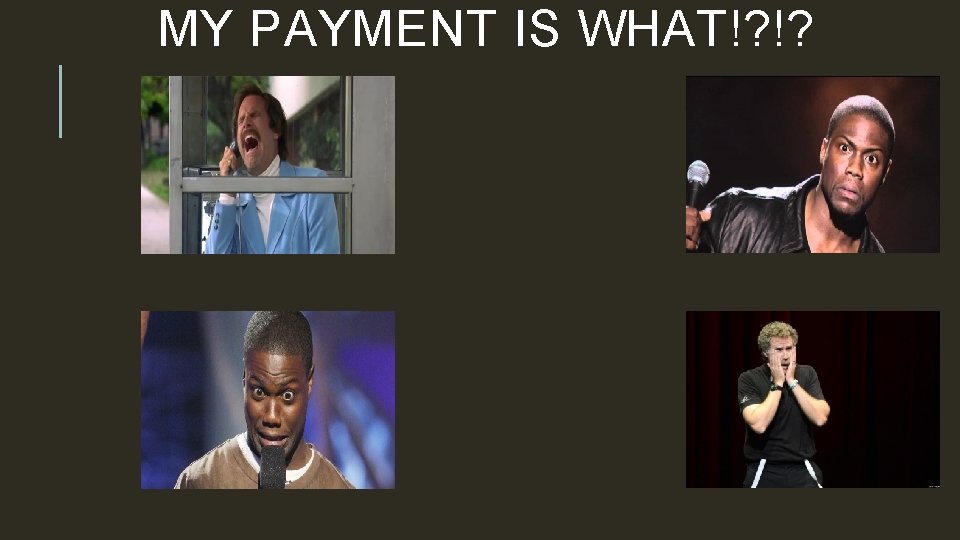 MY PAYMENT IS WHAT!? !? 