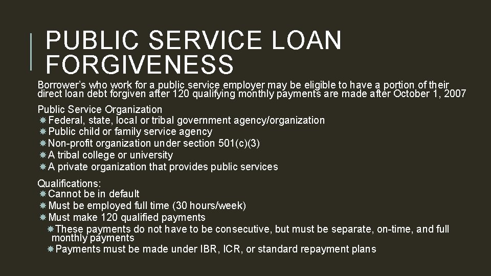PUBLIC SERVICE LOAN FORGIVENESS Borrower’s who work for a public service employer may be