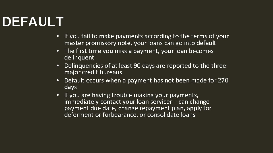 DEFAULT • If you fail to make payments according to the terms of your