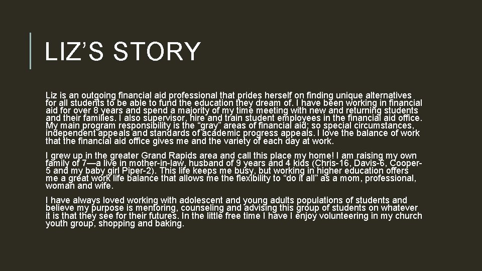 LIZ’S STORY Liz is an outgoing financial aid professional that prides herself on finding
