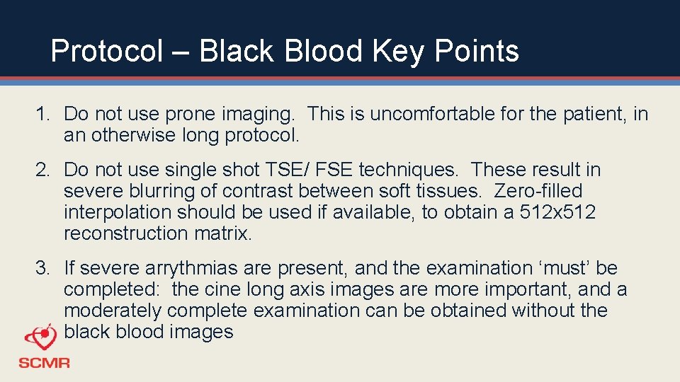 Protocol – Black Blood Key Points 1. Do not use prone imaging. This is