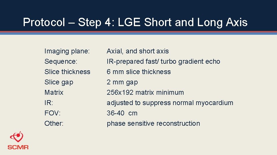 Protocol – Step 4: LGE Short and Long Axis Imaging plane: Sequence: Slice thickness