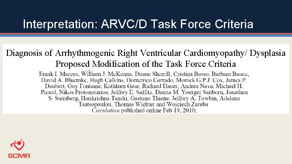 Interpretation: ARVC/D Task Force Criteria Diagnosis of Arrhythmogenic Right Ventricular Cardiomyopathy/ Dysplasia Proposed Modification