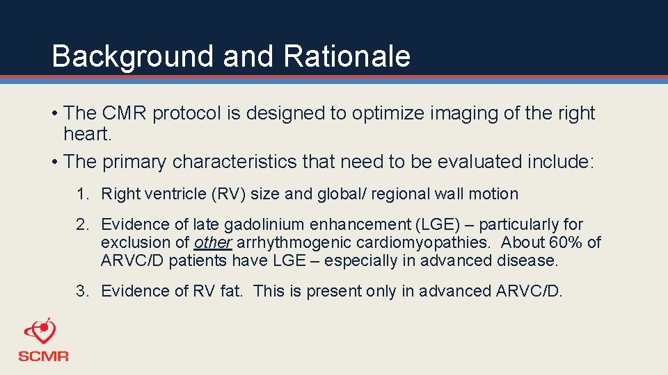 Background and Rationale • The CMR protocol is designed to optimize imaging of the