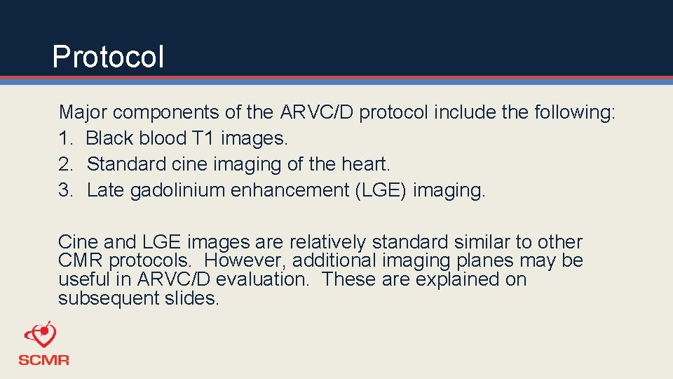 Protocol Major components of the ARVC/D protocol include the following: 1. Black blood T