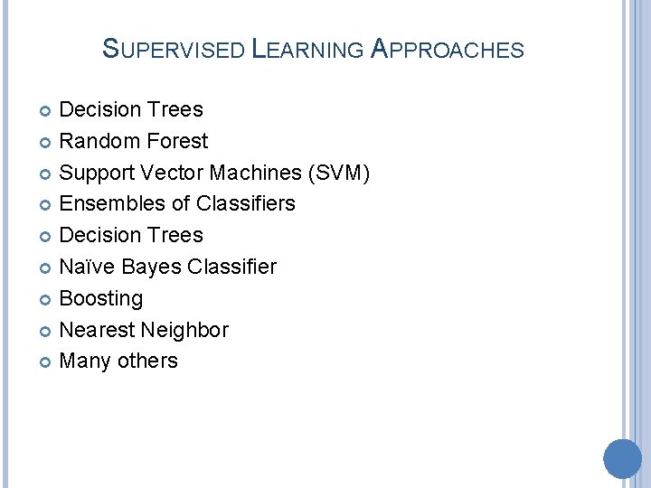 SUPERVISED LEARNING APPROACHES Decision Trees Random Forest Support Vector Machines (SVM) Ensembles of Classifiers