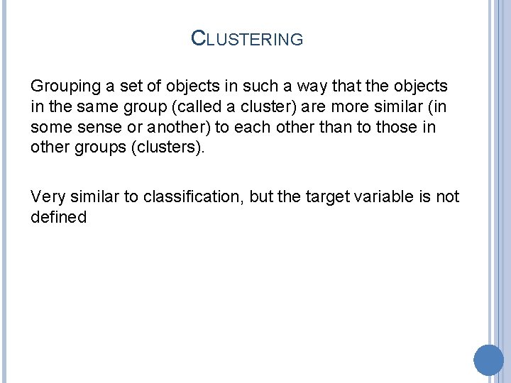 CLUSTERING Grouping a set of objects in such a way that the objects in