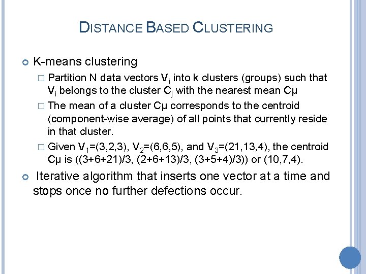 DISTANCE BASED CLUSTERING K-means clustering � Partition N data vectors Vi into k clusters