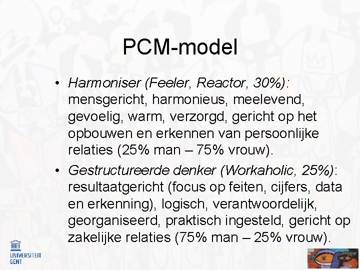 PCM-model • Harmoniser (Feeler, Reactor, 30%): mensgericht, harmonieus, meelevend, gevoelig, warm, verzorgd, gericht op